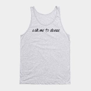 Ask Me to Dance Tank Top